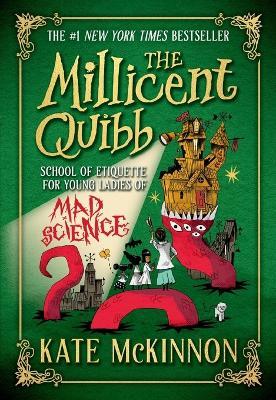The Millicent Quibb School of Etiquette for Young Ladies of Mad Science - Kate McKinnon - cover