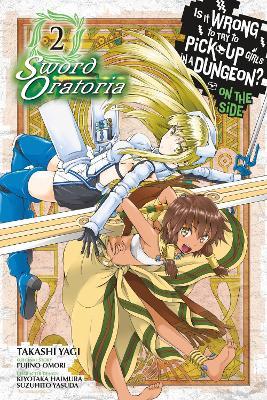 Is It Wrong to Try to Pick Up Girls in a Dungeon? On the Side: Sword Oratoria, Vol. 2 (manga) - Andrew Gaippe,Fujino Omori,Kiyotaka Haimura - cover
