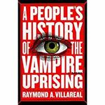 A People's History of the Vampire Uprising