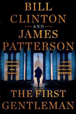 The First Gentleman: A Thriller - James Patterson,Bill Clinton - cover