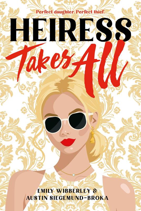 Heiress Takes All (A Reese’s Book Club Pick) - Austin Siegemund-Broka,Emily Wibberley - ebook