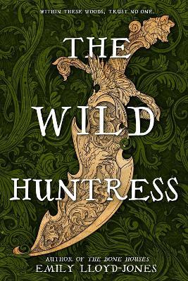 The Wild Huntress - Emily Lloyd-Jones - cover