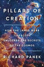 Pillars of Creation: How the James Webb Telescope Unlocked the Secrets of the Cosmos