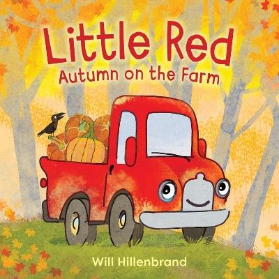 Little Red, Autumn on the Farm: Autumn on the Farm - Will Hillenbrand - cover