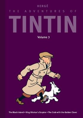 The Adventures of Tintin: Volume 3: The Black Island / King Ottokar's Sceptre / The Crab with the Golden Claws - Hergé - cover