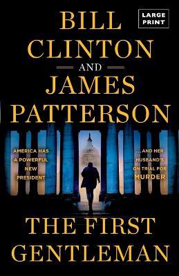 The First Gentleman: A Thriller - James Patterson,Bill Clinton - cover