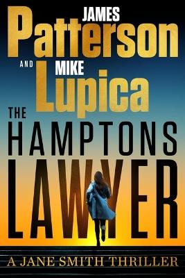 The Hamptons Lawyer: A Jane Smith Thriller - James Patterson,Mike Lupica - cover