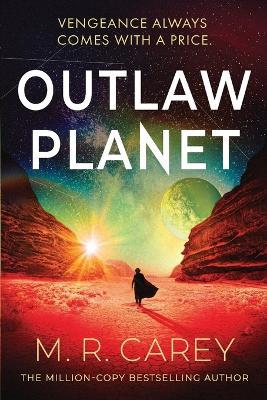 Outlaw Planet - M R Carey - cover
