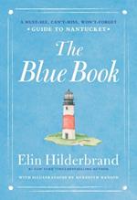 The Blue Book: A Must-See, Can't-Miss, Won't-Forget Guide to Nantucket