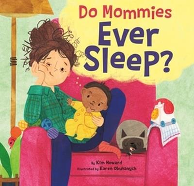 Do Mommies Ever Sleep? - Kim Howard - cover