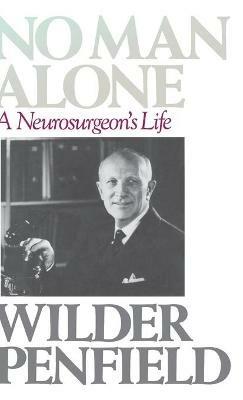 No Man Alone: A Surgeons Life - Wilder Penfield - cover