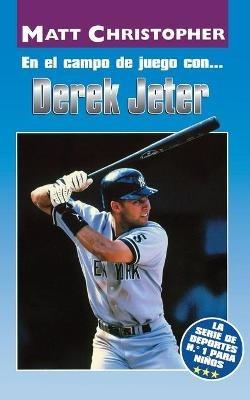 En El Campo de Juego Con... Derek Jeter (on the Field With... Derek Jeter) - Matt Christopher,Glenn Stout - cover