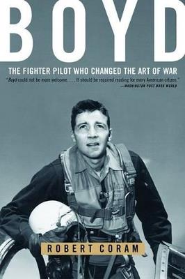 Boyd: The Fighter Pilot Who Changed the Art of War - Robert Coram - cover