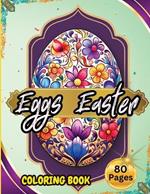 Eggs Easter 80 Pages: Easter Coloring Book for Adults and Teens