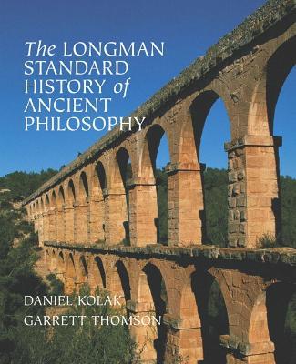 The Longman Standard History of Ancient Philosophy - Daniel Kolak,Garrett Thomson - cover