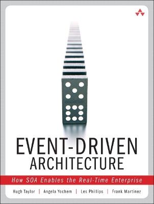 Event-Driven Architecture: How SOA Enables the Real-Time Enterprise - Hugh Taylor,Angela Yochem,Les Phillips - cover