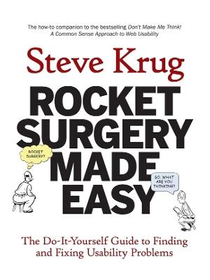 Rocket Surgery Made Easy: The Do-It-Yourself Guide to Finding and Fixing Usability Problems - Steve Krug - cover