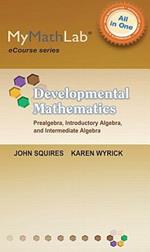 Mylab Math for Squires/Wyrick Developmental Math: Prealg, Intro & Interm Alg Ecourse -Access Card- Plus Unbound Notebook