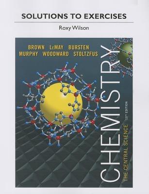 Solutions to Exercises for Chemistry: The Central Science - Theodore E. Brown,Roxy Wilson - cover