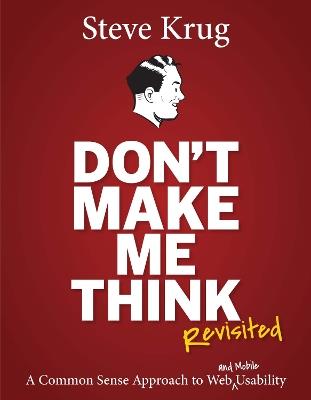 Don't Make Me Think, Revisited: A Common Sense Approach to Web Usability - Steve Krug - cover