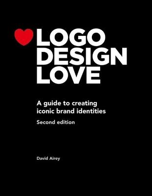 Logo Design Love: A guide to creating iconic brand identities - David Airey - cover