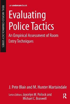 Evaluating Police Tactics: An Empirical Assessment of Room Entry Techniques - J. Pete Blair,M. Hunter Martaindale - cover