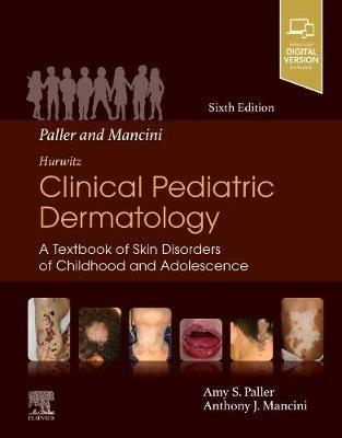 Paller and Mancini - Hurwitz Clinical Pediatric Dermatology: A Textbook of Skin Disorders of Childhood & Adolescence - Amy S Paller,Anthony J. Mancini - cover