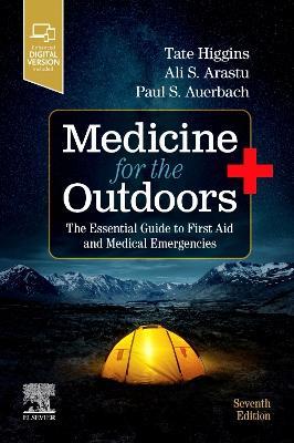 Medicine for the Outdoors: The Essential Guide to First Aid and Medical Emergencies - Tate Higgins,Ali S. Arastu,Paul S. Auerbach - cover