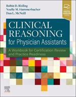 Clinical Reasoning for Physician Assistants: A Workbook for Certification Review and Practice Readiness