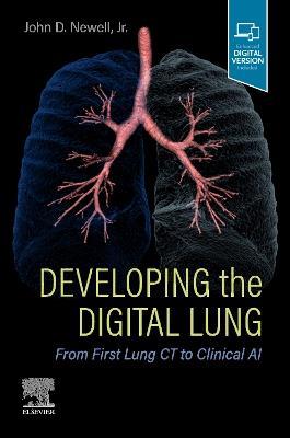 Developing the Digital Lung: From First Lung CT to Clinical AI - John D. Newell - cover