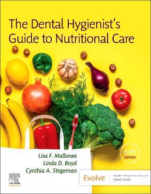 The Dental Hygienist's Guide to Nutritional Care - Lisa F. Mallonee,Linda Boyd,Cynthia A. Stegeman - cover
