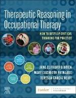Therapeutic Reasoning in Occupational Therapy: How to develop critical thinking for practice