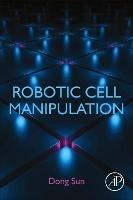 Robotic Cell Manipulation - Dong Sun - cover