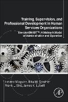 Training, Supervision, and Professional Development in Human Services Organizations: EnvisionSMART™: A Melmark Model of Administration and Operation - Helena Maguire,Rita M. Gardner,Frank L. Bird - cover