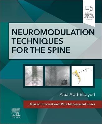 Neuromodulation Techniques for the Spine: A Volume in the Atlas of Interventional Pain Management Series - Alaa Abd-Elsayed - cover