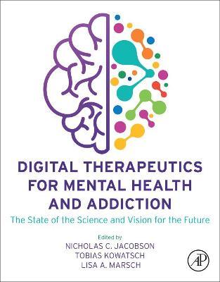 Digital Therapeutics for Mental Health and Addiction: The State of the Science and Vision for the Future - cover