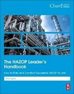 The HAZOP Leader's Handbook: How to Plan and Conduct Successful HAZOP Studies