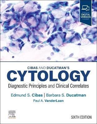 Cibas and Ducatman's Cytology: Diagnostic Principles and Clinical Correlates - cover