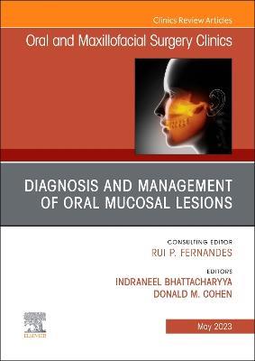 Diagnosis and Management of Oral Mucosal Lesions, An Issue of Oral and Maxillofacial Surgery Clinics of North America - cover