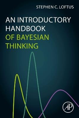 An Introductory Handbook of Bayesian Thinking - Stephen C. Loftus - cover