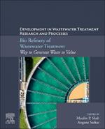 Bio Refinery of Wastewater Treatment: Way to Generate Waste to Value