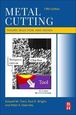 Metal Cutting: Theory, Selection, and Design - Edward M. Trent,Paul K. Wright,Peter A. Dearnley - cover