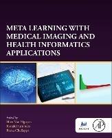 Meta Learning With Medical Imaging and Health Informatics Applications - cover