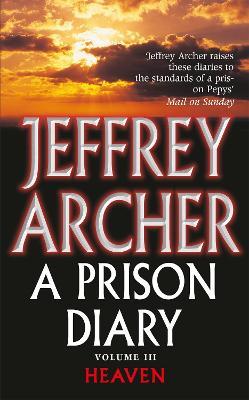 A Prison Diary Volume III: Heaven - Jeffrey Archer - cover