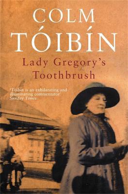 Lady Gregory's Toothbrush - Colm Tóibín - cover