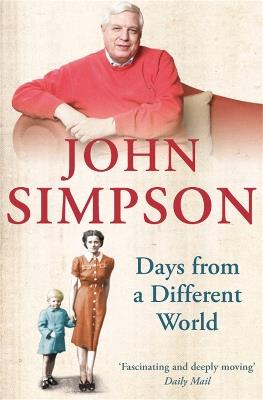 Days from a Different World: A Memoir of Childhood - John Simpson - cover