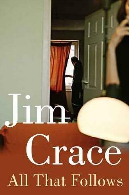 All That Follows - Jim Crace - cover