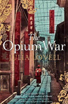 The Opium War: Drugs, Dreams and the Making of China - Julia Lovell - cover