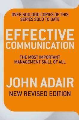 Effective Communication (Revised Edition): The most important management skill of all - John Adair - cover