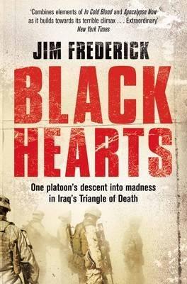 Black Hearts: One Platoon's Descent into Madness in Iraq's Triangle of Death - Jim Frederick - cover